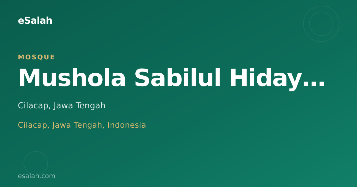 Mushola Hidayatussibyan: Pusat Kebanggaan Cilacap yang Selalu Terbuka